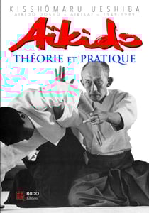 Aïkido, théorie et pratique
