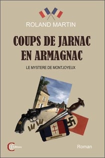 Coups de Jarnac en Armagnac : Le mystère de Montjoyeux