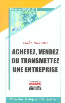 Achetez, vendez ou transmettez une entreprise - vade-mecum