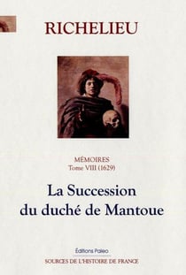 Mémoires Tome 8 (1629) - la succession du duché de Mantoue