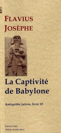 Antiquités juives Tome 10 - la captivité de Babylone