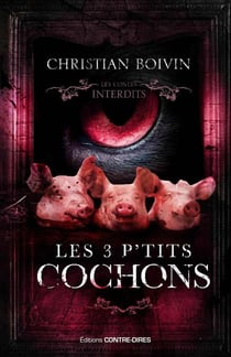 Les contes interdits : les 3 p'tits cochons