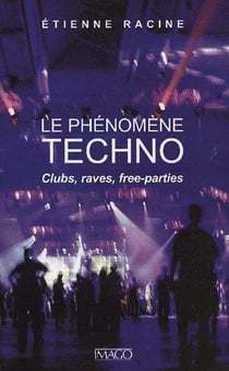 Le phénomène techno - clubs, raves, free-parties