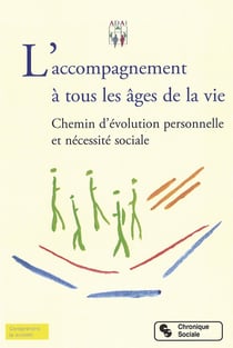 L'accompagnement à tous les âges de la vie - chemin d?évolution personnelle et nécessité sociale