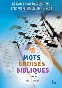 Mots croisés bibliques Tome 6 : une parole pour tous les temps, dans un monde en changement