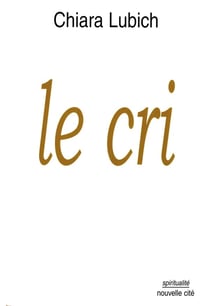 Le cri - jesus crucifie et abandonne dans l'histoire et la vie du mouvement des focolari