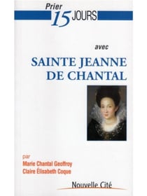 Prier 15 jours avec Sainte Jeanne de Chantal