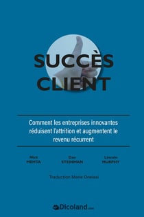 Le succès client - Comment réduire les abonnements et augmenter le revenu