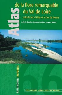 Atlas de la flore remarquable du Val de Loire - entre le bec d'Allier et le bec de Vienne