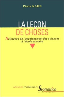 La leçon de choses naissance de l'enseignement des sciences à l'école primaire (édition 2020)
