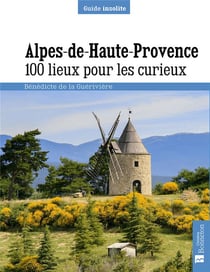 Alpes de Haute-Provence - 100 lieux pour les curieux