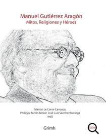 Manuel Gutiérrez Aragon - mitos, religiones y héroes