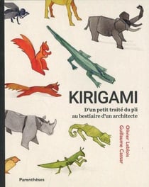 Kirigami : d'un petit traité du pli au bestiaire d'un architecte