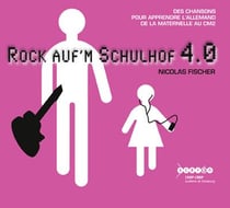 Rock auf'm schuhof 4.0 - des chansons pour apprendre l'allemand de la maternelle au CM2