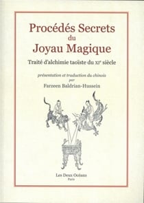 Procédés secrets du joyau magique - traité d'alchimie taoïste du XIe siècle