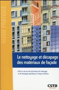 Le nettoyage et décapage des matériaux de façade - mise en oeuvre des techniques de nettoyage et de décapage spécifiques à chaque matériau