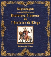 Histoires d'amour de l'histoire liegoise