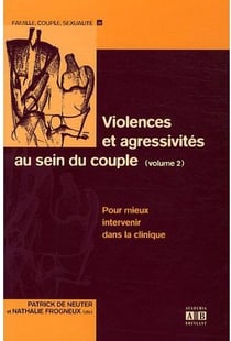 Violences et agressivités au sein du couple Tome 2 - pour mieux intervenir dans la clinique