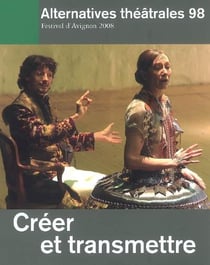 ALTERNATIVES THEATRALES Tome 98 : créer et transmettre