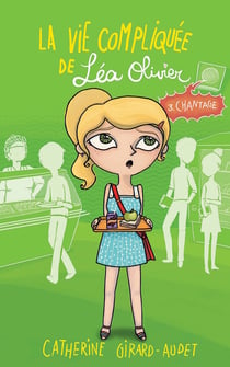 La vie compliquée de Léa Olivier Tome 3 : chantage