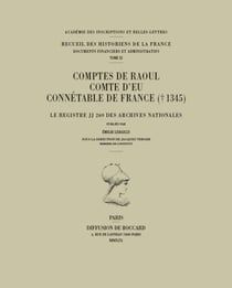 Comptes de raoul, comte d'eu, connetable de france ( 1345), le registre jj 269 des archives national
