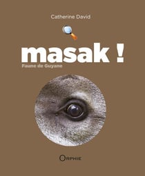 Masak ! - faune de Guyane