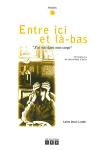 Entre ici et là-bas - deux ouvrages réunis en un seul livre : j'ai mal dans mon corps et trois ad