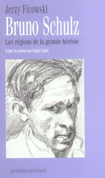 Bruno schultz - les regions de la grande heresie
