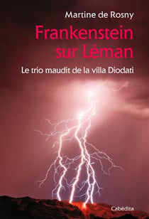 Frankenstein sur leman, le trio maudit de la villa diodati