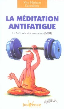N°109 Méditation anti-fatigue : la méthode des isolements (MDI)