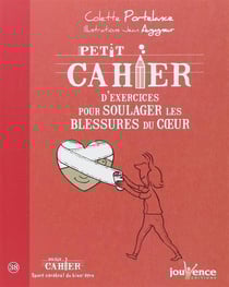 Petit cahier d'exercices : pour soulager les blessures du coeur
