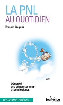La PNL au quotidien - découvrir ses comportements psychologiques