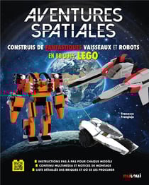 Aventures spatiales - construis de fantastiques vaisseaux et robots en briques LEGO®