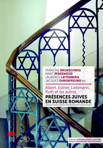 Albert, Esther, Liebmann, Ruth et les autres : Présences juives en Suisse romande