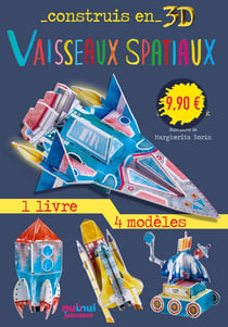 Construis en 3D : vaisseaux spatiaux