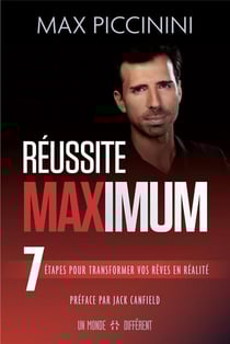 Réussite maximum - 7 étapes pour transformer vos rêves en réalité
