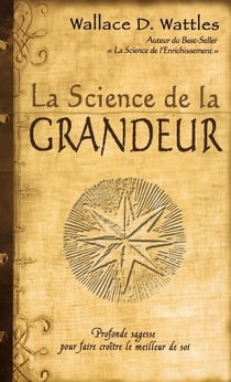 La science de la grandeur - profonde sagesse pour faire croître le meilleur en soi