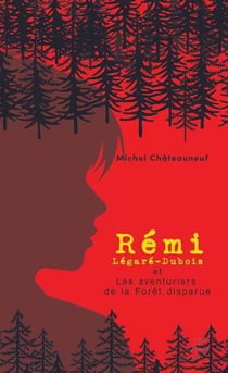 Rémi Légaré-Dubois et les aventuriers de la forêt disparue