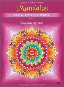 Mandalas - l'art du voyage intérieur t.1 - ouverture du coeur