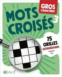 Gros caractères : mots croisés 3 - 75 grilles intermédiaires