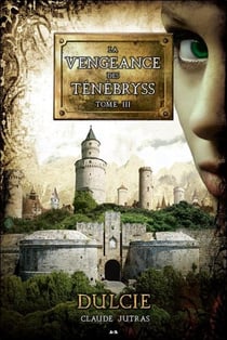 La vengeance des Ténébryss t.3 - Dulcie