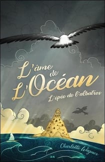 L'épée de l'albatros t.1 - l'âme de l'océan