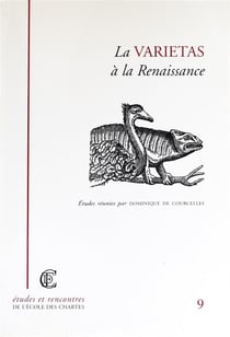 La Varietas à la Renaissance : Actes de la journée d'étude organisée par l'École nationale des chartes (Paris, 27 avril 2000)
