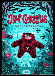 Jim Curious Tome 1 : voyage au coeur de l'océan