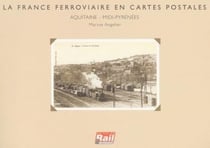 La France ferroviaire en cartes postales - Aquitaine, Midi-Pyrénées