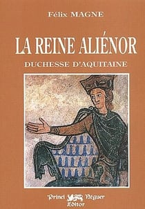 La reine Aliénor - duchesse d'Aquitaine