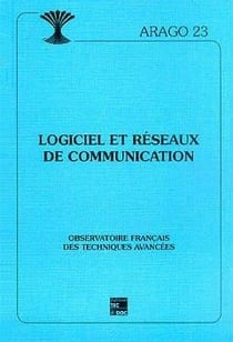 Revue ARAGO n.23 : Logiciel et réseaux de communication : Observatoire Francais des techniques avancées