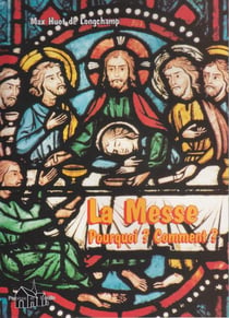 La messe - Pourquoi ? Comment ?