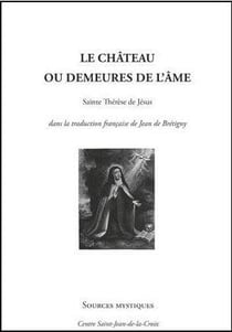 Sainte Thérèse de Jésus - le château ou les demeures de l'âme