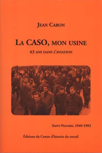La caso, mon usine - 43 ans dans l'aviation